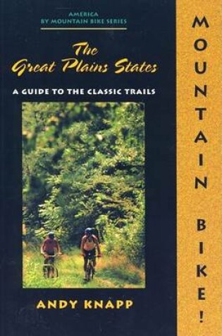 Cover of Mountain Bike! the Great Plains States 1 Ed