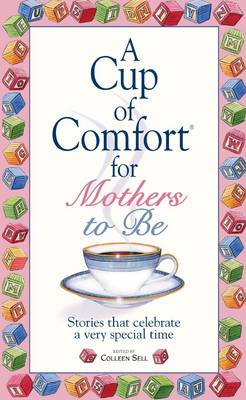 Cover of A Cup Of Comfort For Mothers To Be