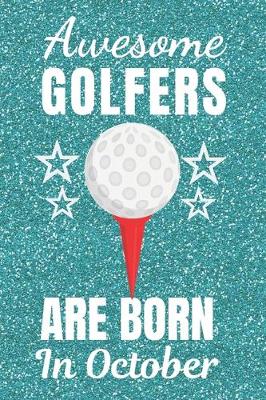 Book cover for Awesome Golfers Are Born In October