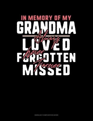 Book cover for In Memory Of My Grandma Always Loved Never Forgotten Forever Missed