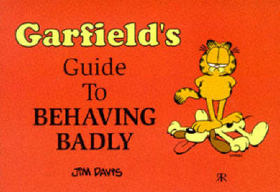 Cover of Garfield's Guide to Behaving Badly