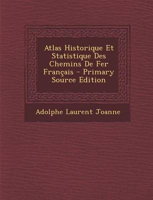 Book cover for Atlas Historique Et Statistique Des Chemins de Fer Francais