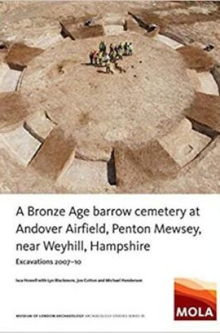 Cover of ﻿A Bronze Age Barrow Cemetery at Andover Airfield, Penton Mewsey, near Weyhill, Hampshire