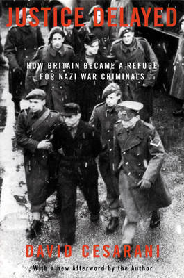 Book cover for Justice Delayed: How Britain Became A Refuge For Nazi War Crimina