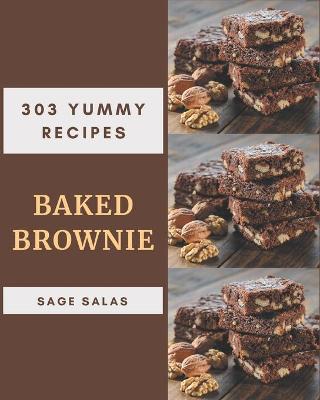 Book cover for 303 Yummy Baked Brownie Recipes