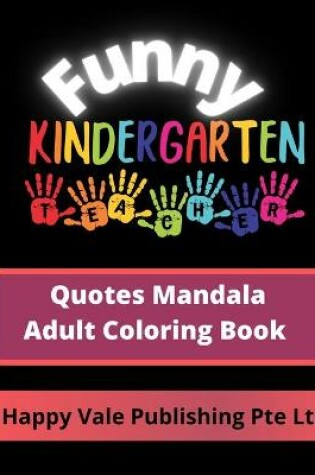 Cover of Funny Kindergarten Teacher Quotes Mandala Adult Coloring Book