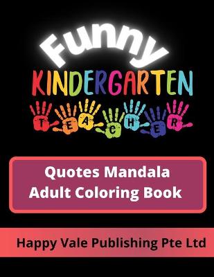 Book cover for Funny Kindergarten Teacher Quotes Mandala Adult Coloring Book