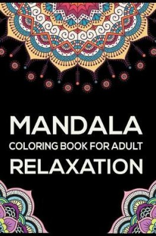 Cover of Mandala Coloring Book For Adult Relaxation