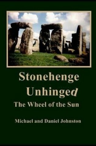 Cover of Stonehenge Unhinged The Wheel of the Sun