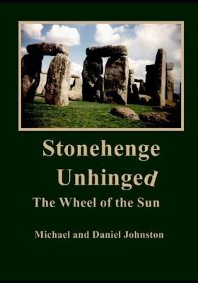 Book cover for Stonehenge Unhinged The Wheel of the Sun