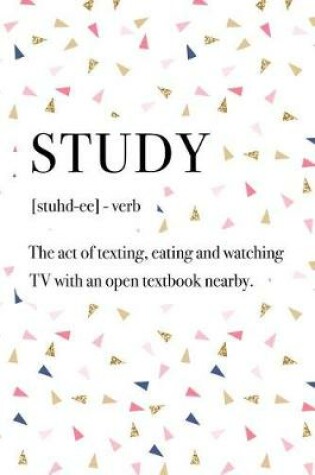 Cover of Study the Act of Texting Eating and Watching TV with an Open Textbook Nearby