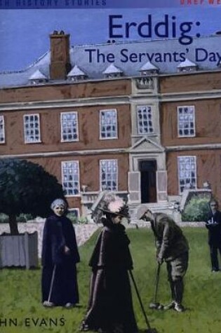 Cover of Welsh History Stories: Erddig: The Servants' Day (Big Book)