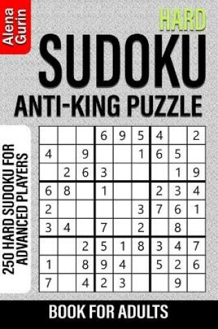 Cover of Hard Sudoku Anti-King Puzzle Book for Adults