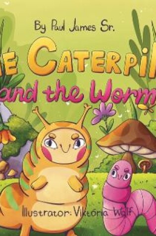 Cover of The Caterpillar and the Worm