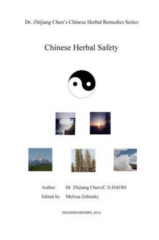 Cover of Chinese Herbal Safety - Dr. Zhijiang Chen Chinese Herbal Remedies Series