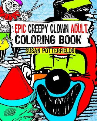 Book cover for Epic Creepy Clown Adult Coloring Book