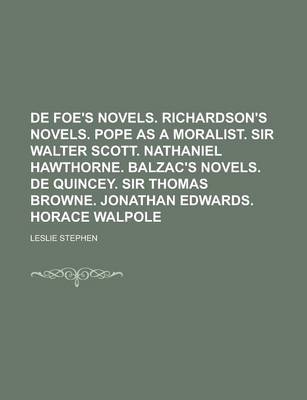 Book cover for de Foe's Novels. Richardson's Novels. Pope as a Moralist. Sir Walter Scott. Nathaniel Hawthorne. Balzac's Novels. de Quincey. Sir Thomas Browne. Jonathan Edwards. Horace Walpole