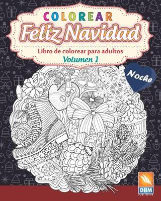Book cover for Colorear - Feliz Navidad - Volumen 1 - Noche