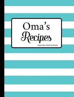 Book cover for Oma's Recipes Aqua Stripe Blank Cookbook