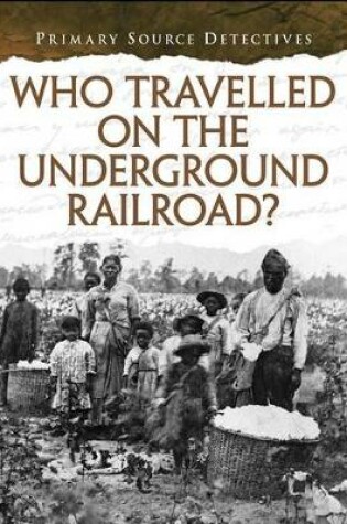 Cover of Who Traveled the Underground Railroad?