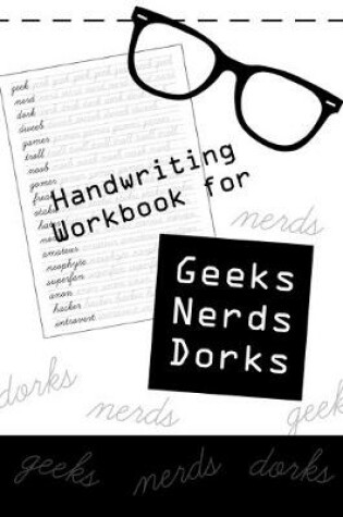 Cover of Handwriting Workbook for Geeks, Nerds, Dorks