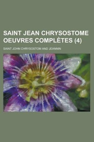 Cover of Saint Jean Chrysostome Oeuvres Completes (4 )