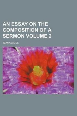 Cover of An Essay on the Composition of a Sermon Volume 2