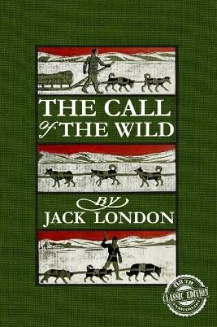 Cover of The Illustrated Call of the Wild 118th Anniversary Classic Edition