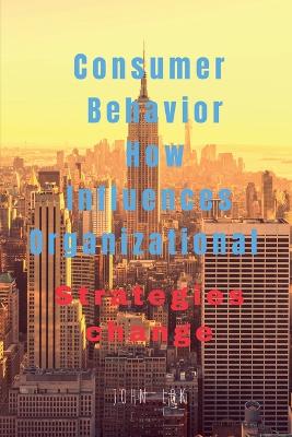 Book cover for Consumer Behavior How Influences Organizational