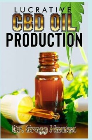 Cover of Lucrative CBD Oil Production