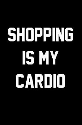 Cover of Shopping Is My Cardio