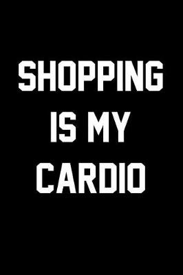 Book cover for Shopping Is My Cardio