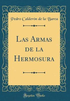 Book cover for Las Armas de la Hermosura (Classic Reprint)