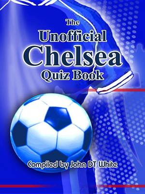 Book cover for The Unofficial Chelsea Quiz Book