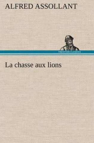 Cover of La chasse aux lions