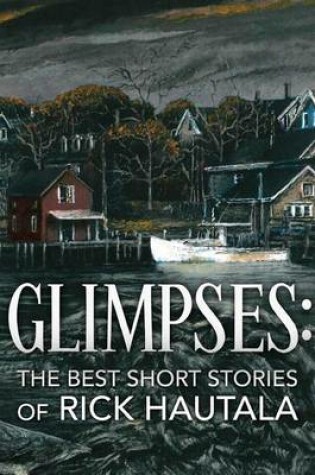 Cover of Glimpses: The Best Short Stories of Rick Hautala