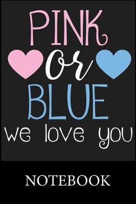 Book cover for Pink or Blue We Love You Notebook