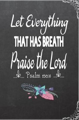 Book cover for Let Everything That Has Breath Praise The Lord; Psalm 150