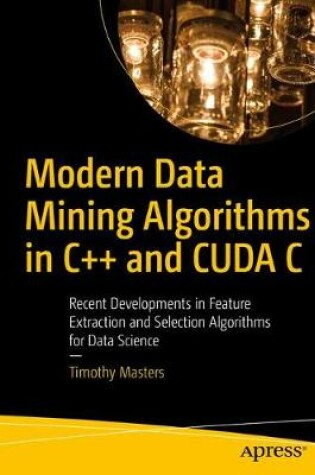 Cover of Modern Data Mining Algorithms in C++ and CUDA C