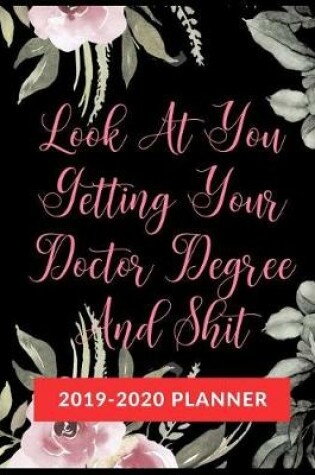 Cover of Look At You Getting Your Doctor Degree And Shit