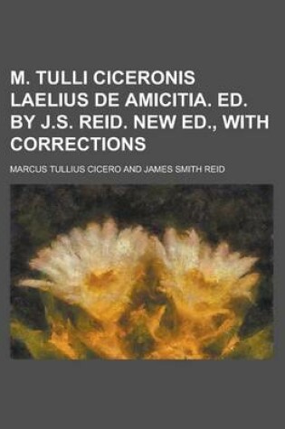 Cover of M. Tulli Ciceronis Laelius de Amicitia. Ed. by J.S. Reid. New Ed., with Corrections