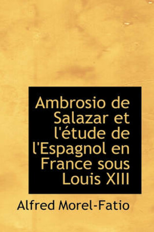 Cover of Ambrosio de Salazar Et L' Tude de L'Espagnol En France Sous Louis XIII