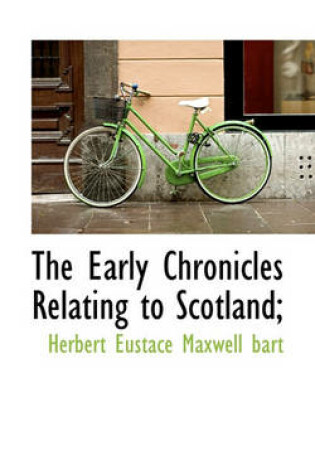 Cover of The Early Chronicles Relating to Scotland;