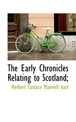 Book cover for The Early Chronicles Relating to Scotland;