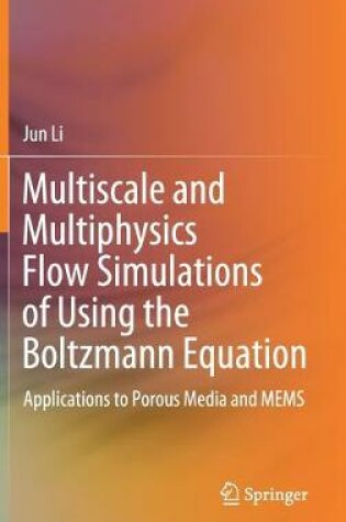Cover of Multiscale and Multiphysics Flow Simulations of Using the Boltzmann Equation