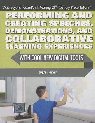 Book cover for Performing and Creating Speeches, Demonstrations, and Collaborative Learning Experiences with Cool New Digital Tools