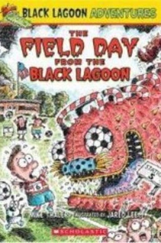 Cover of The Field Day from the Black Lagoon (Black Lagoon Adventures #6)