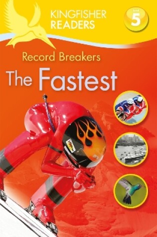 Cover of Kingfisher Readers: Record Breakers - The Fastest (Level 5: Reading Fluently)