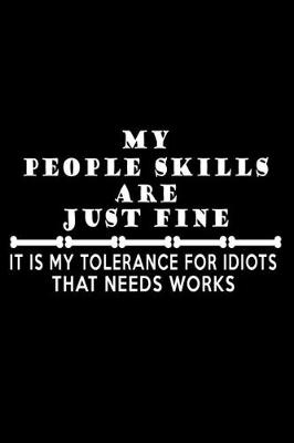 Book cover for My People Skills are just Fine. It is my tolerance for idiots that needs work