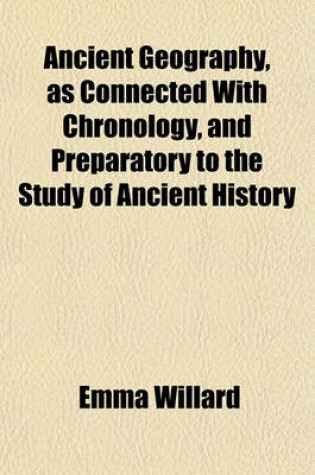 Cover of Ancient Geography, as Connected with Chronology, and Preparatory to the Study of Ancient History